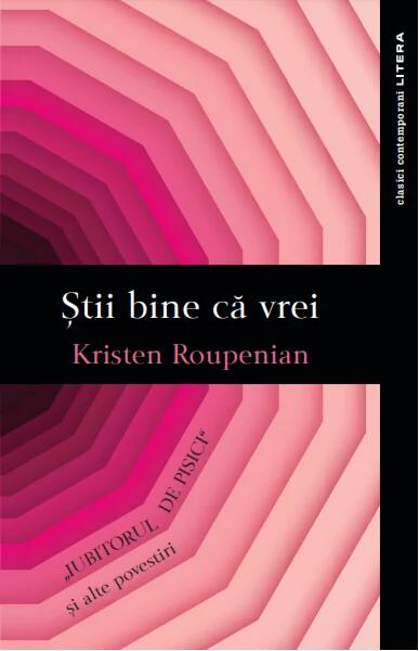 Știi bine că vrei - Kristen Roupenian - Litera
