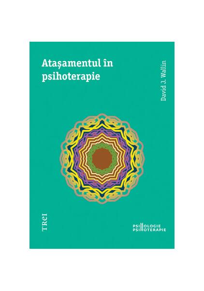 Ataşamentul în psihoterapie - David J. Wallin - Trei