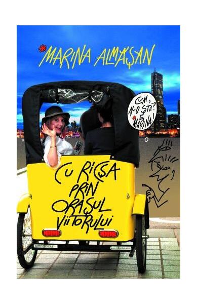 Cu ricșa prin orașul Viitorului - Marina Almășan - Corint