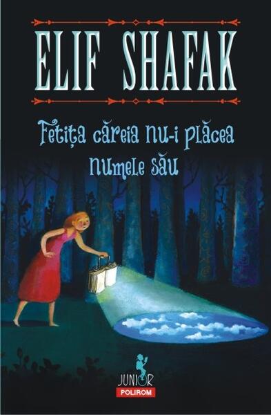 Fetița căreia nu-i plăcea numele său - Elif Shafak - Polirom