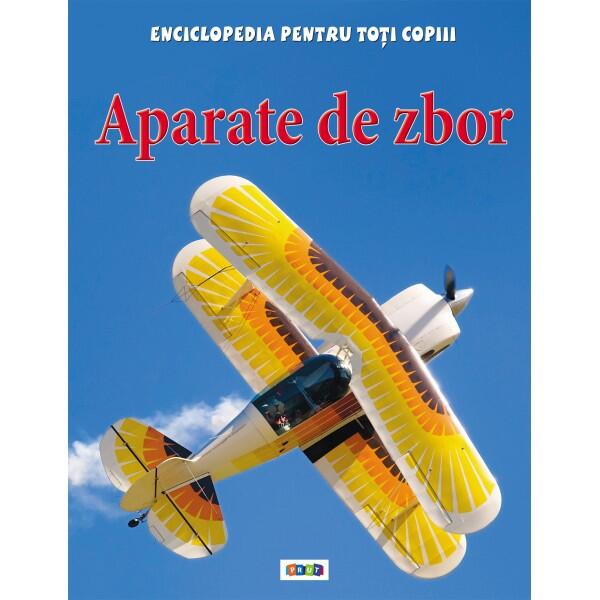 Aparate de zbor. Enciclopedia pentru toți copiii - Sue Becklake