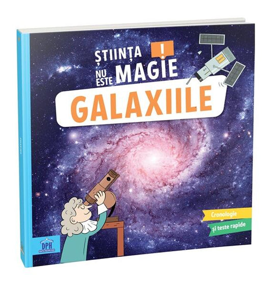 Știința nu este magie! Galaxiile - Paperback - Sophie Koechlin - Didactica Publishing House