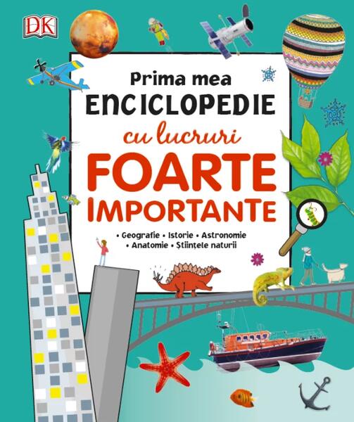 Prima mea enciclopedie cu lucruri foarte importante - Gabriela Trăşculescu - Litera