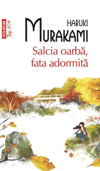 Salcia oarbă, fata adormită - Haruki Murakami - Polirom