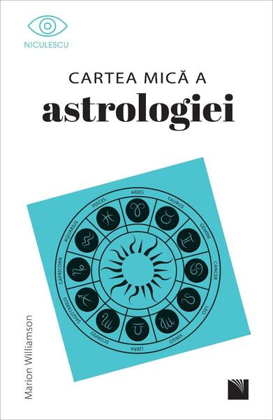 Cartea mică a astrologiei - Marion Williamson - Niculescu