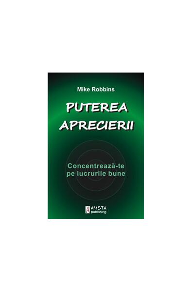 Puterea aprecierii - Mike Robbins - Amsta