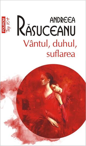 Vântul, duhul, suflarea - Andreea Răsuceanu - Polirom
