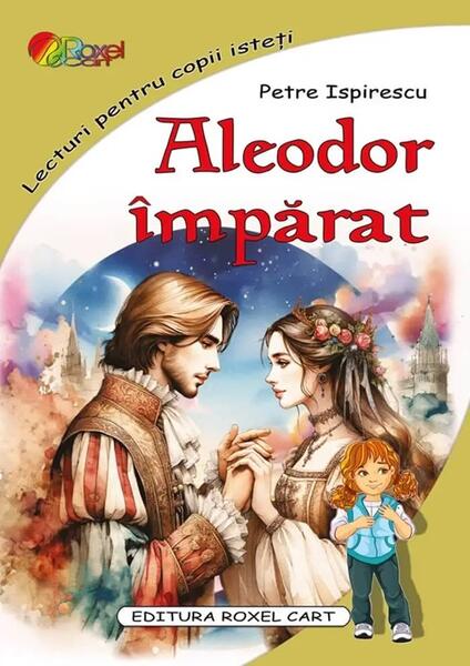 Aleodor Împărat - Petre Ispirescu - Roxel Cart