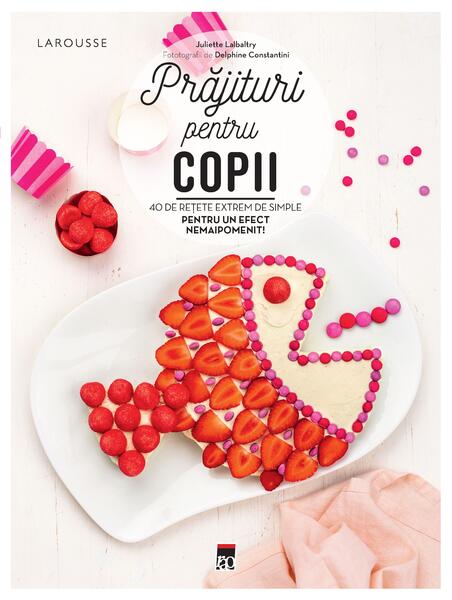 Prăjituri pentru copii - Larousse - RAO