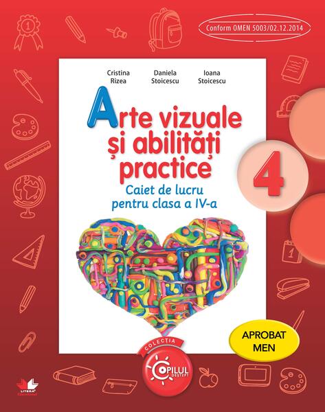 Arte vizuale și abilități practice. Caiet de lucru pentru clasa a IV-a - Cristina Rizea, Daniela Stoicescu, Ioana Stoicescu - Litera