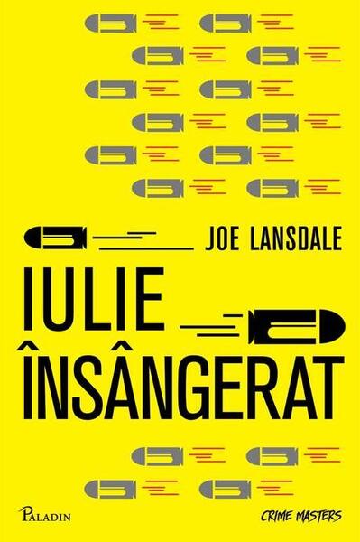 Iulie însângerat - Joe R. Lansdale - Paladin