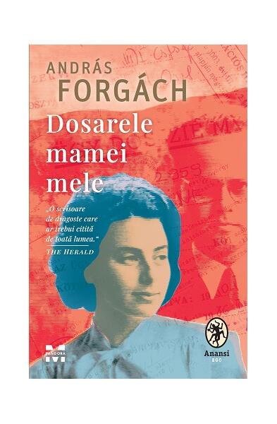 Dosarele mamei mele - András Forgách - Pandora M