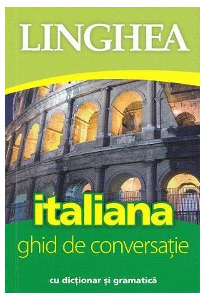 Italiană. Ghid de conversaţie - Linghea