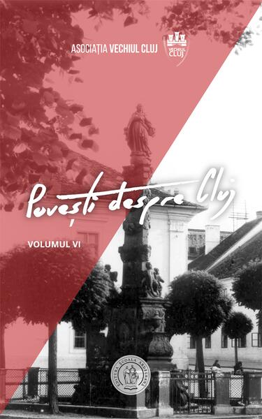 Povești despre Cluj (Vol. VI) - Tudor Sălăgean - Școala Ardeleană