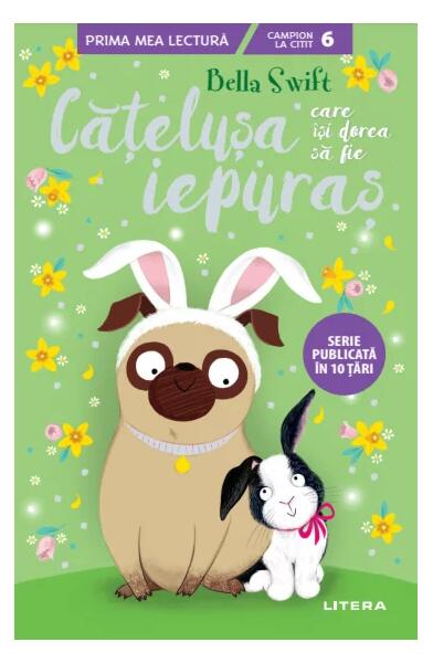 Cățelușa care își dorea să fie iepuraș (Vol. 3) - Bella Swift - Litera