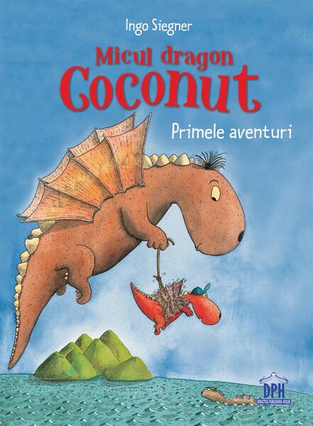 Micul dragon Coconut. Primele aventuri - Ingo Siegner - Didactica Publishing House