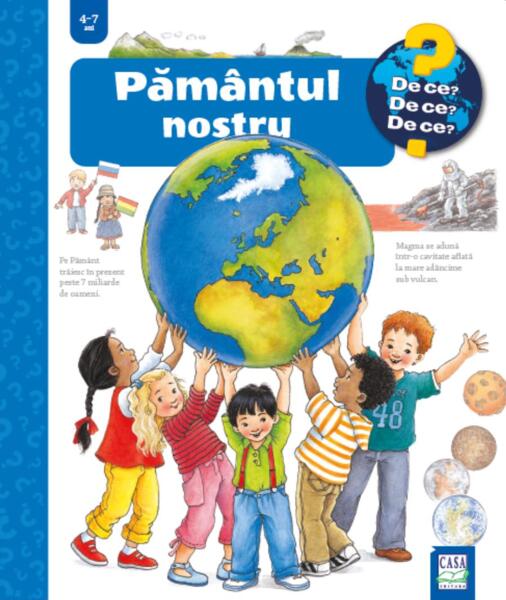Pământul nostru. De ce, de ce, de ce? - Angela Weinhold - Casa