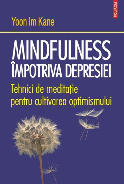 Mindfulness împotriva depresiei - Im Yoon Kane - Polirom
