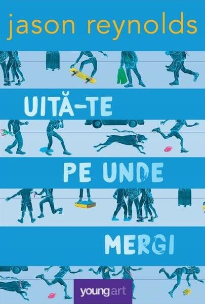 Uită-te pe unde mergi - Jason Reynolds - Young Art