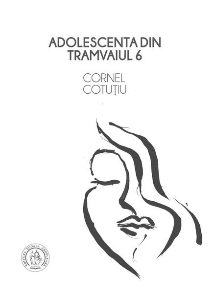 Adolescenta din tramvaiul 6 - Cornel Cotuțiu