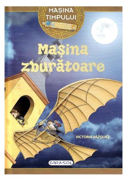 Mașina timpului. Mașina zburătoare - Victoria Vazquez - Girasol