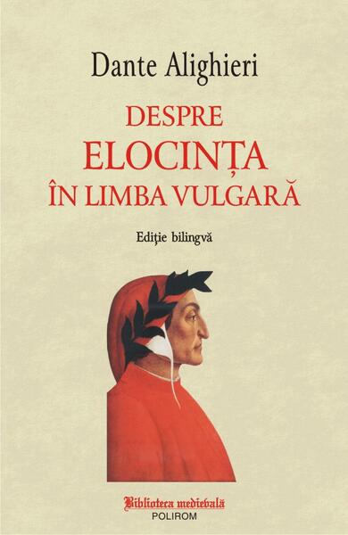 Despre elocința în limba vulgară - Dante Alighieri - Polirom
