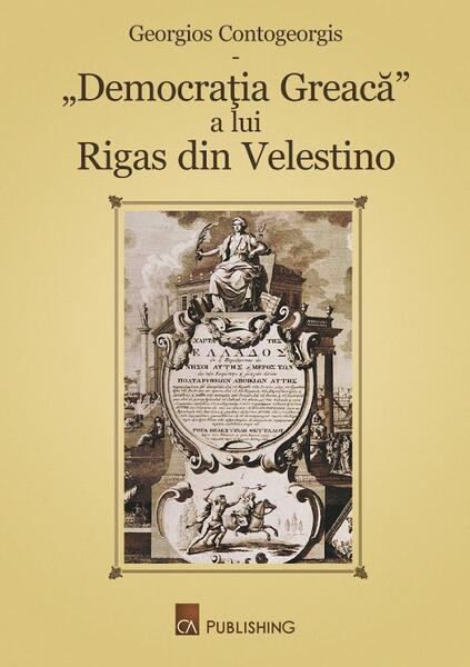 „Democrația Greacă” a lui Rigas din Velestino - Georgios Contogeorgis - CA Publishing