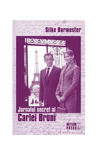 Jurnalul secret al Carlei Bruni - Silke Burmester - Meteor Press