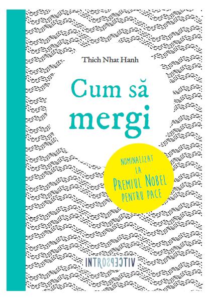 Cum să mergi (Vol. 4) - Thich Nhat Hanh - Litera