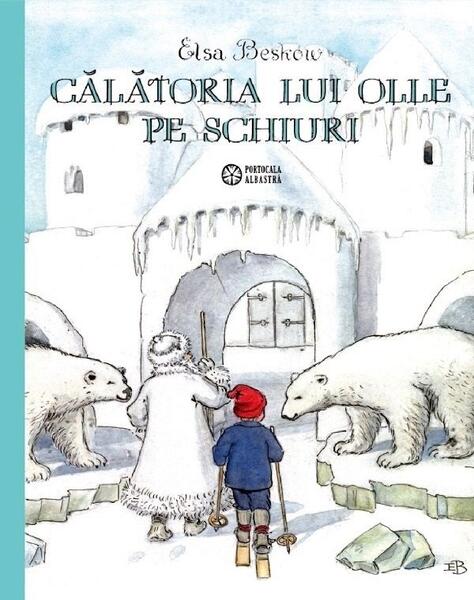 Călătoria lui Olle pe schiuri - Elsa Beskow - Portocala albastră