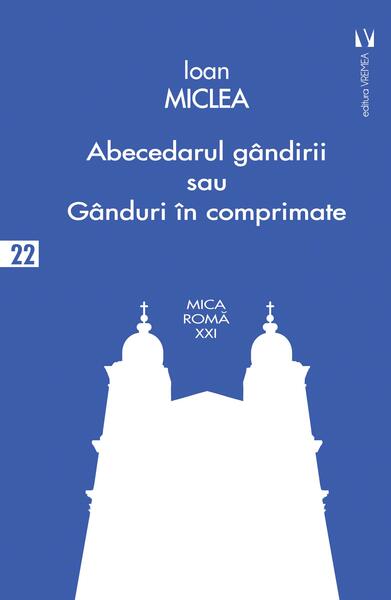Abecedarul gândirii sau gânduri în comprimate - Ioan Miclea - Vremea
