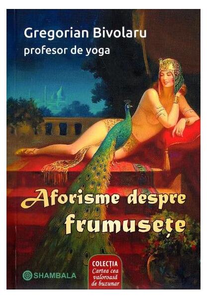 Aforisme despre frumusețe - Gregorian Bivolaru - Shambala