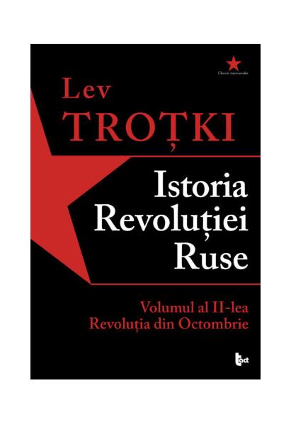 Istoria Revoluției Ruse. Volumul 2. Revoluția din Octombrie - Lev Troţki - Tact