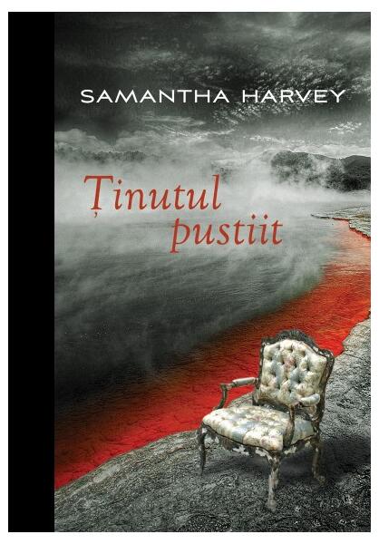 Ținutul pustiit - Samantha Harvey - Litera