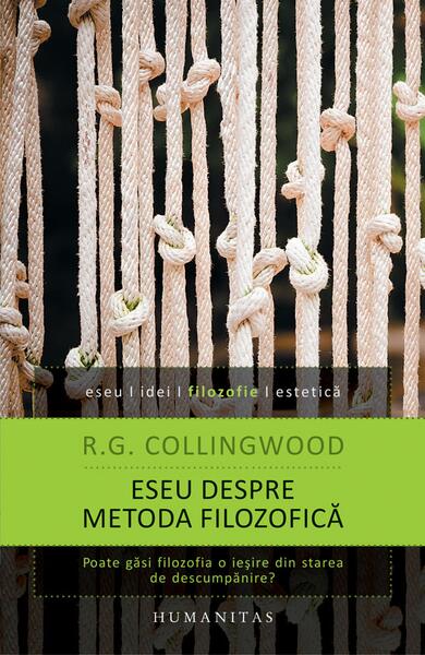 Eseu despre metoda filozofică - Robin George Collingwood - Humanitas
