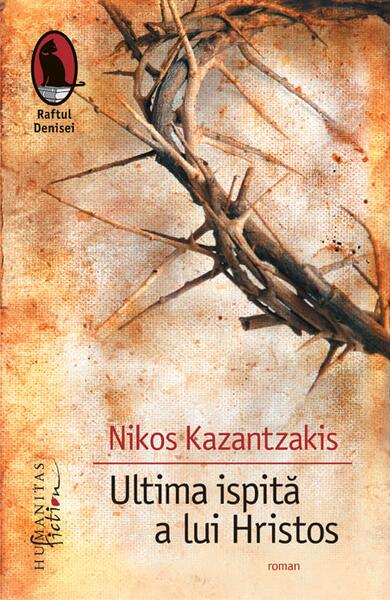Ultima ispită a lui Hristos - Nikos Kazantzakis - Humanitas Fiction