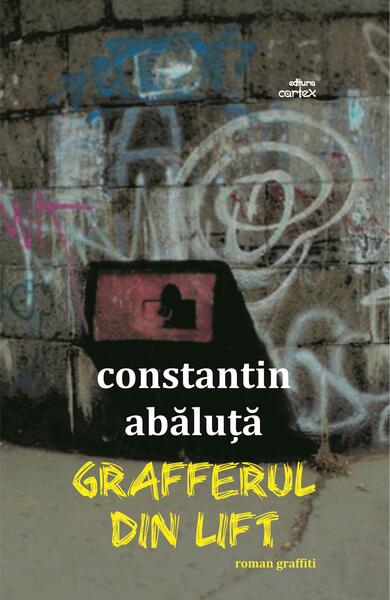 Grafferul din lift - Constantin Abăluţă - Cartex