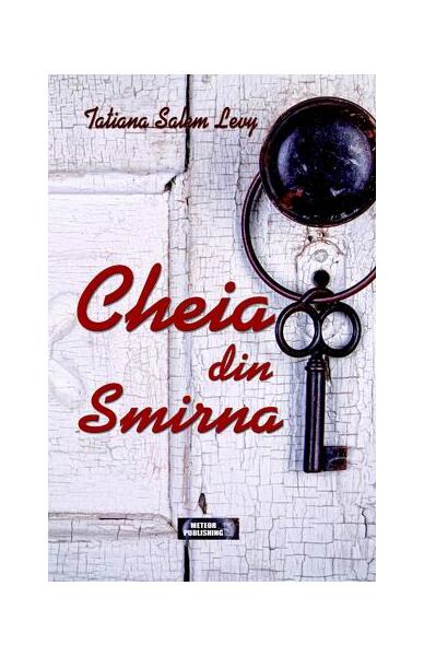Cheia din Smirna - Tatiana Salem Levy - Meteor Press