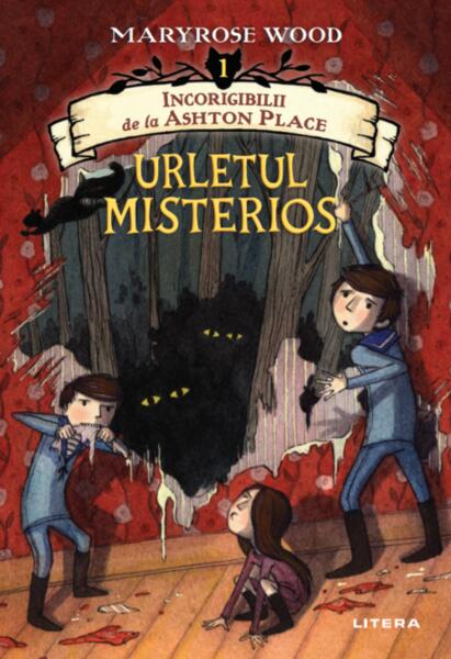 Urletul misterios. Incorigibilii de la Ashton Place. Vol.1 - Maryrose Wood - Litera