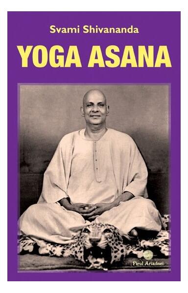 Yoga Asana - Svami Shivananda - Firul Ariadnei