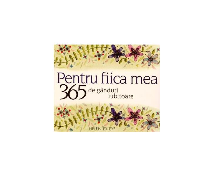 365 de ganduri iubitoare pentru fiica mea - Hardcover - *** - Helen Exley
