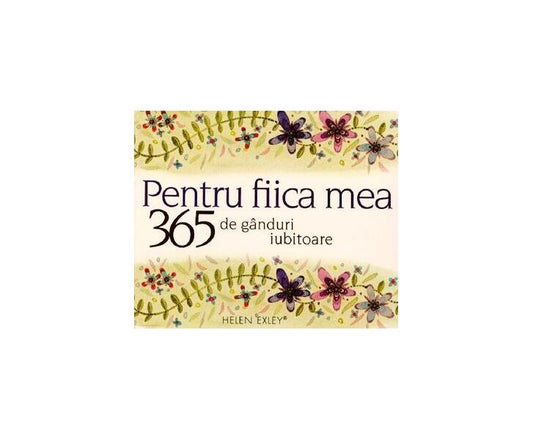365 de ganduri iubitoare pentru fiica mea - Hardcover - *** - Helen Exley