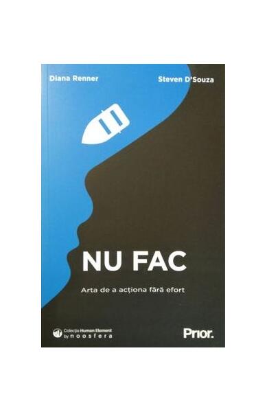 Nu fac – Arta de a acționa fără efort - Diana Renner, Steven D’Souza - Prior