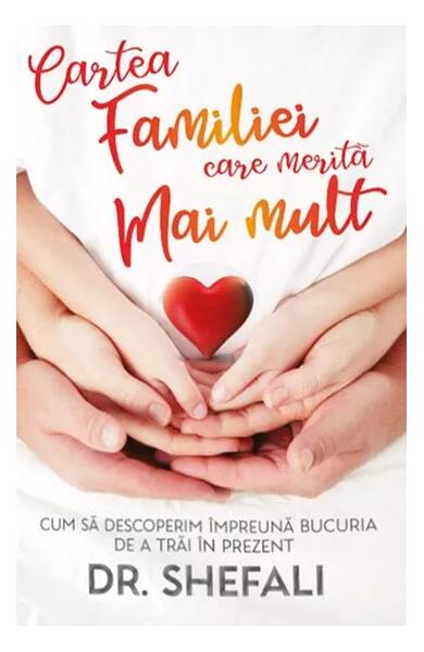 Cartea familiei care merită mai mult - Shefali Tsabary - Herald