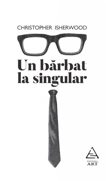Un bărbat la singular - Christopher Isherwood - Art