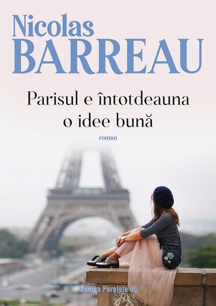Parisul e întotdeauna o idee bună - Nicolas Barreau - Paralela 45
