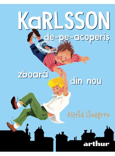 Karlsson-de-pe-acoperiș zboară din nou - HC - Astrid Lindgren - Arthur