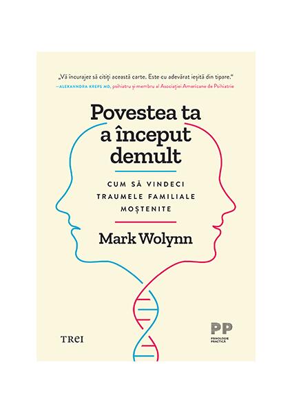 Povestea ta a început demult - Mark Wolynn - Trei