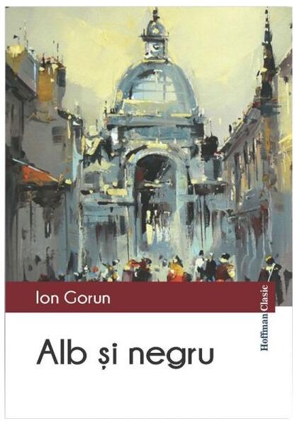 Alb și negru - Ion Gorun - Hoffman