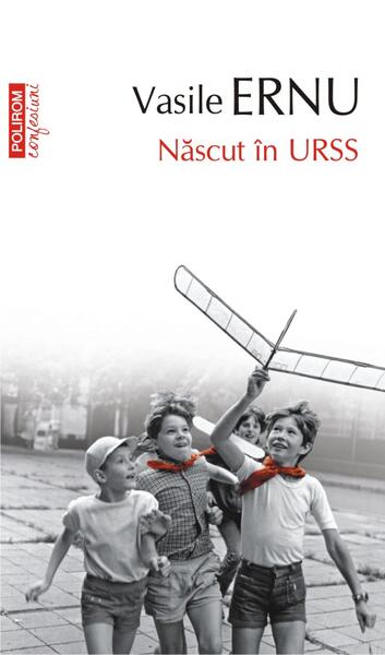 Născut în URSS - Vasile Ernu - Polirom